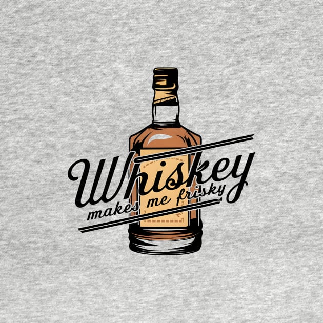 Whiskey Makes Me Frisky | Whiskey Bottle by Starart Designs